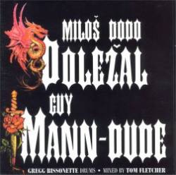 Guy Mann-Dude : Milos Dodo Dolezal & Guy Mann-Dude